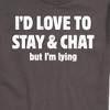 Men's - Instant Message - I'd Love To Stay And Chat But Im Lying Short Sleeve Graphic T-Shirt - 2 of 4