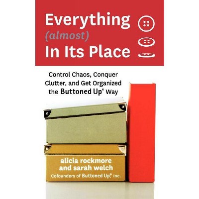 Everything (almost) In Its Place - by  Alicia Rockmore & Sarah Welch (Paperback)