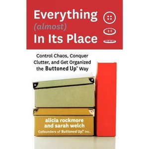Everything (almost) In Its Place - by  Alicia Rockmore & Sarah Welch (Paperback) - 1 of 1