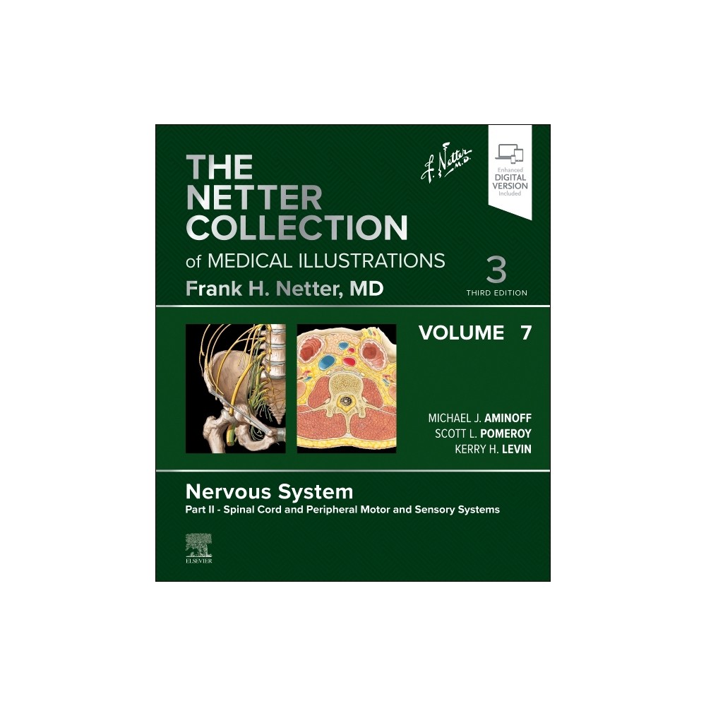 The Netter Collection of Medical Illustrations: Nervous System, Volume 7, Part II - Spinal Cord and Peripheral Motor and Sensory Systems