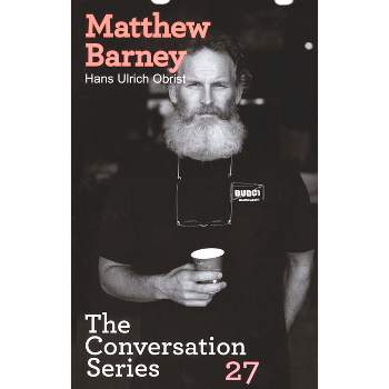 Hans Ulrich Obrist & Matthew Barney: The Conversation Series - (Paperback)
