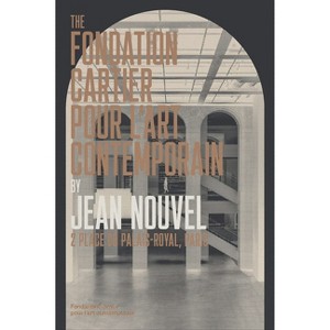 The Fondation Cartier Pour l'Art Contemporain by Jean Nouvel - (Hardcover) - 1 of 1
