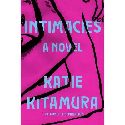 Intimacies - by  Katie Kitamura (Hardcover)