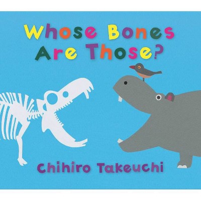 Whose Bones Are Those? - by  Chihiro Takeuchi (Hardcover)