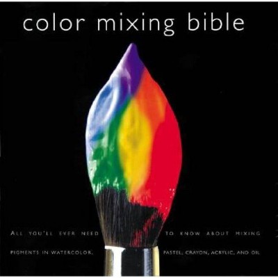 Color Mixing Bible - (Paperback)