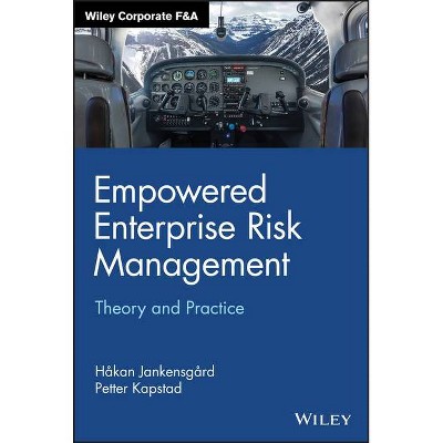 Empowered Enterprise Risk Management - (Wiley Corporate F&a) by  Hakan Jankensgard & Petter Kapstad (Hardcover)