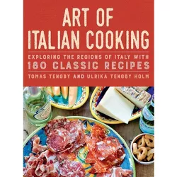 Art of Italian Cooking - by  Tomas Tengby & Ulrika Tengby Holm (Hardcover)