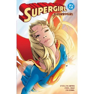 Supergirl: Bizarrogirl (New Edition) - by  Sterling Gates (Paperback) - 1 of 1