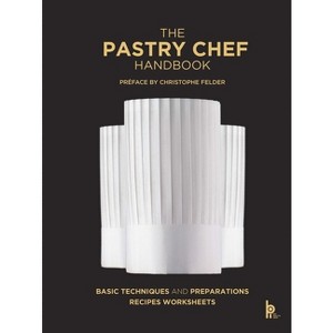 The Pastry Chef Handbook (Revised Edition) - by  Pierre Paul Zeiher & Jean Michel Truchelut (Hardcover) - 1 of 1