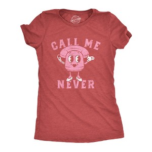 Womens Call Me Never T Shirt Funny Valentines Day Denial Phone Joke Tee For Ladies - Crazy Dog Women's T Shirt - 1 of 4