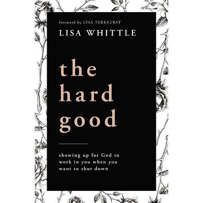 The Hard Good - by  Lisa Whittle (Paperback)