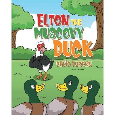 Elton the Muscovy Duck - by  David Durren (Paperback)