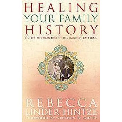  Healing Your Family History - by  Rebecca Linder Hintze (Paperback) 