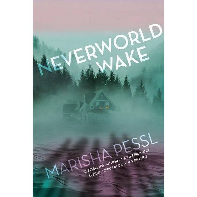 Neverworld Wake - by  Marisha Pessl (Paperback)