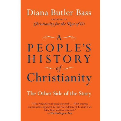 A People's History of Christianity - by  Diana Butler Bass (Paperback)