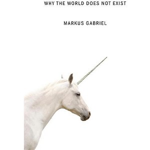 Why the World Does Not Exist - by  Markus Gabriel (Paperback) - 1 of 1