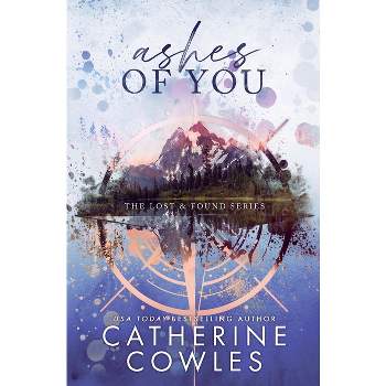 Ashes of You - by  Catherine Cowles (Paperback)