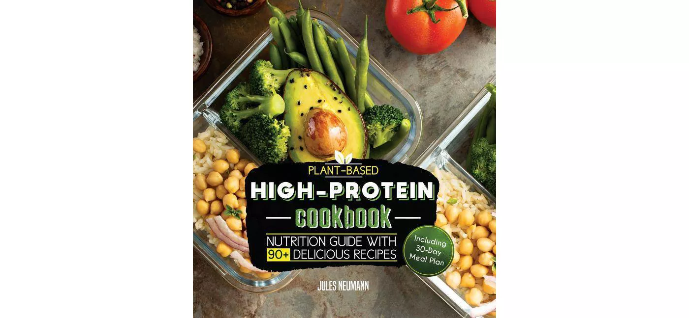 Plant-Based High-Protein Cookbook - (Vegan Prep Bodybuilding Cookbook) 2 Edition by Jules Neumann - image 1 of 1