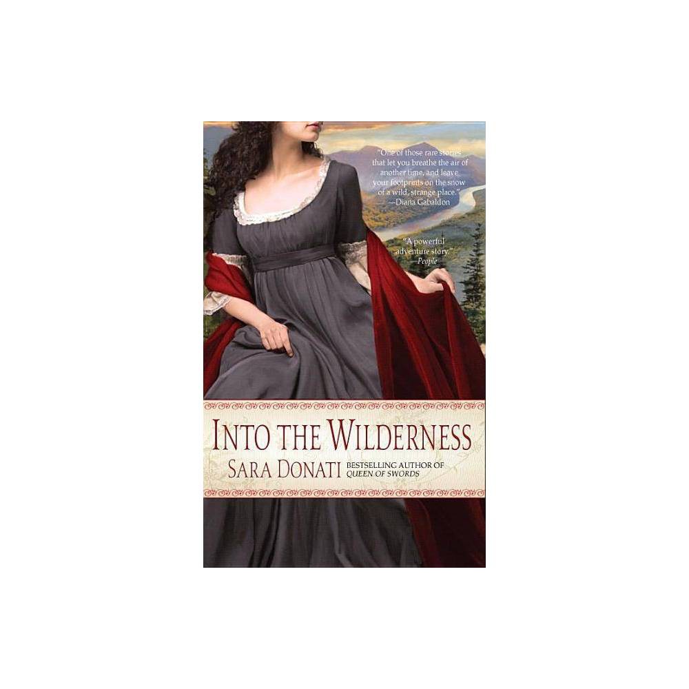 Into the Wilderness - by Sara Donati (Paperback) About the Book After Elizabeth Middleton leaves England to join her father and brother in the remote mountain village of Paradise, New York, she does so with a strong will and an unwavering purpose: to teach school. Book Synopsis Weaving a tapestry of fact and fiction, Sara Donati's epic novel sweeps us into another time and place . . . and into a breathtaking story of love and survival in a land of savage beauty. It is December of 1792. Elizabeth Middleton leaves her comfortable English estate to join her family in a remote New York mountain village. It is a place unlike any she has ever experienced. And she meets a man unlike any she has ever encountered--a white man dressed like a Native American: Nathaniel Bonner, known to the Mohawk people as Between-Two-Lives. Determined to provide schooling for all the children of the village, Elizabeth soon finds herself locked in conflict with the local slave owners as well as with her own family. Interweaving the fate of the Mohawk Nation with the destiny of two lovers, Sara Donati's compelling novel creates a complex, profound, passionate portait of an emerging America. Praise for Into the Wilderness  My favorite kind of book is the sort you live in, rather than read. Into the Wilderness is one of those rare stories that let you breathe the air of another time, and leave your footprints on the snow of a wild, strange place. I can think of no better adventure than to explore the wilderness in the company of such engaging and independent lovers as Elizabeth and her Nathaniel. --Diana Gabaldon  Each time you open a book you hope to discover a story that will make your spirit of adventure and romance sing. This book delivers on that promise. --Amanda Quick  A beautiful tale of both romance and survival...Here is the beauty as well as the savagery of the wilderness and, at the core of it all, the compelling story of the love of a man and a woman, both for the untamed land and for one another. --Allan W. Eckert  Lushly written . . . Exemplary historical fiction. --Kirkus Reviews  Epic in scope, emotionally intense. --BookPage Review Quotes  My favorite kind of book is the sort you live in, rather than read. Into the Wilderness is one of those rare stories that let you breathe the air of another time, and leave your footprints on the snow of a wild, strange place. I can think of no better adventure than to explore the wilderness in the company of such engaging and independent lovers as Elizabeth and her Nathaniel. --Diana Gabaldon  Each time you open a book you hope to discover a story that will make your spirit of adventure and romance sing. This book delivers on that promise. --Amanda Quick  A beautiful tale of both romance and survival...Here is the beauty as well as the savagery of the wilderness and, at the core of it all, the compelling story of the love of a man and a woman, both for the untamed land and for one another. --Allan W. Eckert  Lushly written . . . Exemplary historical fiction. --Kirkus Reviews  Epic in scope, emotionally intense. --BookPage About the Author Sara Donati is the pen name of Rosina Lippi, a former academic and tenured university professor. Since 2000 she has been writing fiction full-time, haunting the intersection where history and storytelling meet, wallowing in nineteenth-century newspapers, magazines, street maps, and academic historical research. She is the internationally bestselling author of the Wilderness series (Into the Wilderness, Dawn on a Distant Shore, Lake in the Clouds, Fire Along the Sky, Queen of Swords, and The Endless Forest) as well as The Gilded Hour, the first in a new series following the descendants of characters from the Wilderness series. She lives between the Cascades and Puget Sound with her husband, daughter, Jimmy Dean (a Havanese), and Max and Bella (the cats).