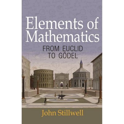 Elements of Mathematics - by  John Stillwell (Hardcover)