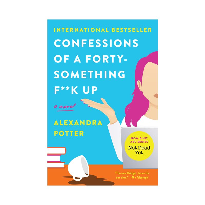 Confessions of a Forty-Something F**k Up - by  Alexandra Potter (Paperback), 1 of 2
