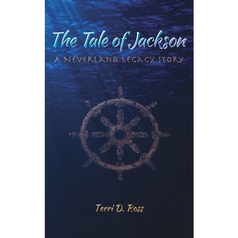 The Tale of Jackson - (Neverland Legacy) by  Terri D Ross (Paperback) - image 1 of 1