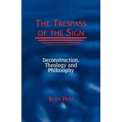 Trespass of the Sign - (Perspectives in Continental Philosophy) 2nd Edition by  Kevin Hart (Paperback)