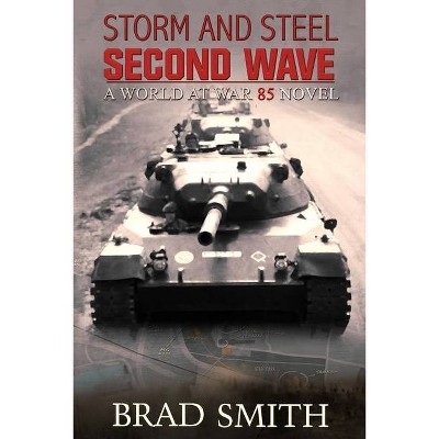 Storm and Steel Second Wave - (World at War 85) 2nd Edition by  Brad Smith (Paperback)