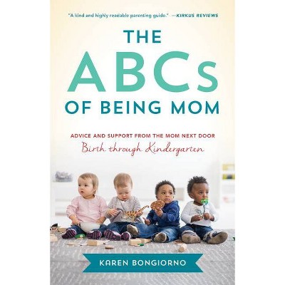 The ABCs of Being Mom - by  Karen Bongiorno (Paperback)