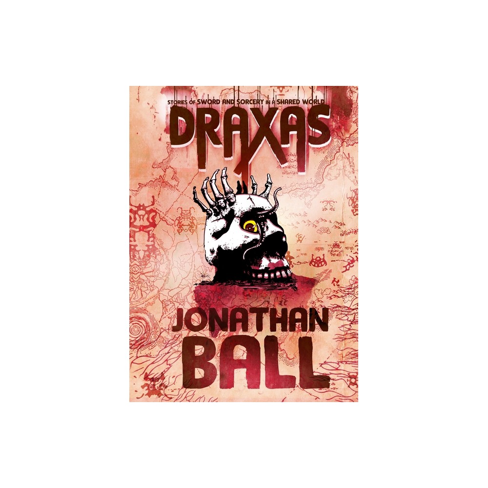 Draxas - (Shared World) by Jonathan Ball (Paperback)