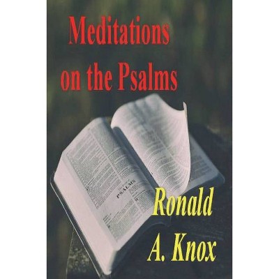 Meditations on the Psalms - by  Ronald A Knox (Paperback)