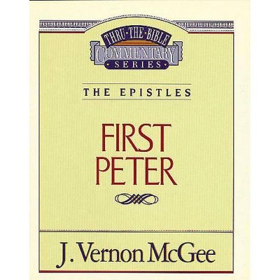 Thru the Bible Vol. 54: The Epistles (1 Peter), 54 - by  J Vernon McGee (Paperback)