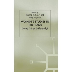 Women's Studies in the 1990s - (Women's Studies at York) by  Joanna de Groot & Mary Maynard (Hardcover) - 1 of 1