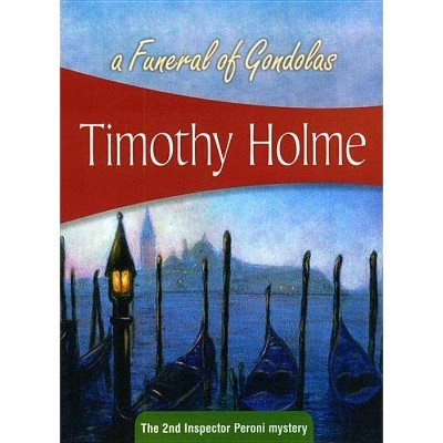 A Funeral of Gondolas - (Inspector Peroni) by  Timothy Holme (Paperback)