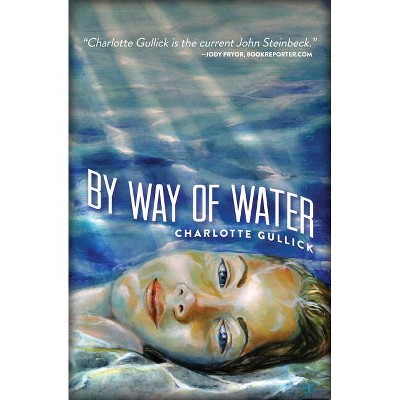 By Way of Water - (Sfwp Literary Awards) by  Charlotte Gullick (Paperback)