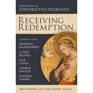 Receiving Redemption - (Los Angeles Theology Conference) by  Fred Sanders & Uche Anizor (Paperback) - 1 of 1