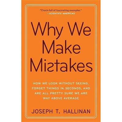 Why We Make Mistakes - by  Joseph T Hallinan (Paperback)