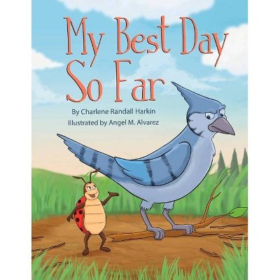 My Best Day So Far - by  Charlene Harkin (Paperback)