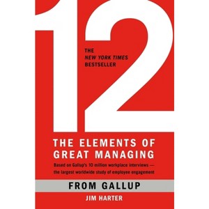 12: The Elements of Great Managing - by  Gallup & James K Harter (Hardcover) - 1 of 1