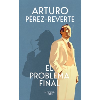 El Problema Final / The Final Problem - by  Arturo Pérez-Reverte (Paperback)