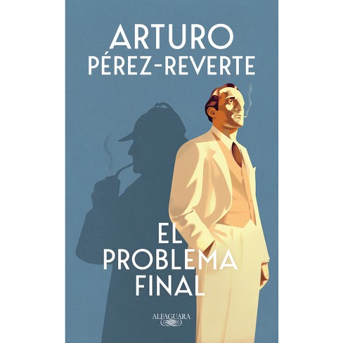 El problema final, la nueva novela de Pérez-Reverte que rinde tributo a  Sherlock Holmes