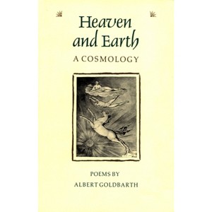 Heaven and Earth - (Contemporary Poetry) by  Albert Goldbarth (Paperback) - 1 of 1