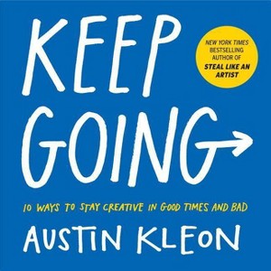 Keep Going - (Austin Kleon) by  Austin Kleon (Paperback) - 1 of 1