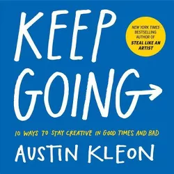 Keep Going - (Austin Kleon) by  Austin Kleon (Paperback)