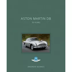 Aston Martin DB - by  Andrew Noakes (Hardcover)