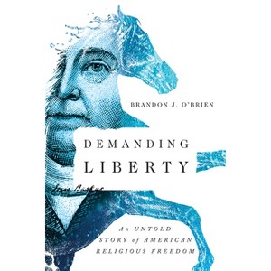Demanding Liberty - by  Brandon J O'Brien (Paperback) - 1 of 1