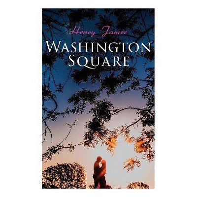 Washington Square - by  Henry James (Paperback)