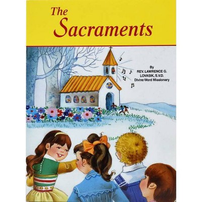 The Sacraments - (St. Joseph Picture Books (Paperback)) by  Lawrence G Lovasik (Paperback)