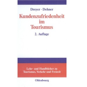 Kundenzufriedenheit Im Tourismus - (Lehr- Und Handbücher Zu Tourismus, Verkehr Und Freizeit) 2nd Edition by  Axel Dreyer & Christian Dehner - 1 of 1
