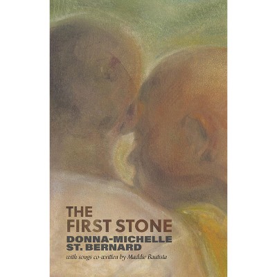 The First Stone - by  Donna-Michelle St Bernard (Paperback)